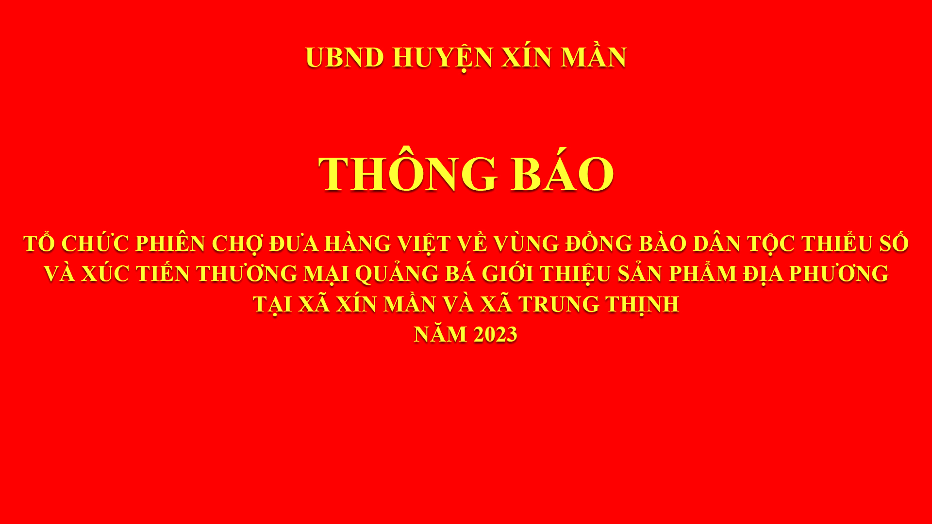 Thông báo kế hoạch tổ chức Phiên chợ đưa đưa hàng Việt về vùng đồng bào dân tộc thiểu số tại xã Xín Mần và xã Trung Thịnh năm 2023
